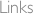 Links